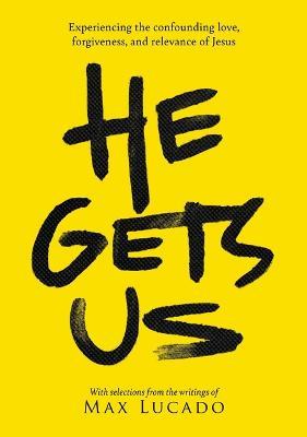 He Gets Us: Experiencing the confounding love, forgiveness, and relevance of Jesus - Max Lucado,He Gets Us - cover