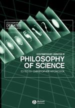 Contemporary Debates in Philosophy of Science