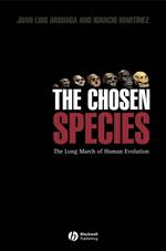 The Chosen Species: The Long March of Human Evolution