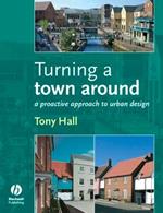 Turning a Town Around: A Proactive Approach to Urban Design