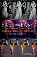 Free and Easy?: A Defining History of the American Film Musical Genre