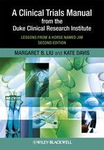 A Clinical Trials Manual From The Duke Clinical Research Institute - Lessons From A Horse Named Jim 2e