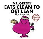 Mr. Greedy Eats Clean to Get Lean