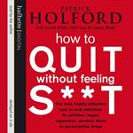 How To Quit Without Feeling S**T