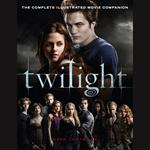 Twilight: The Complete Illustrated Movie Companion