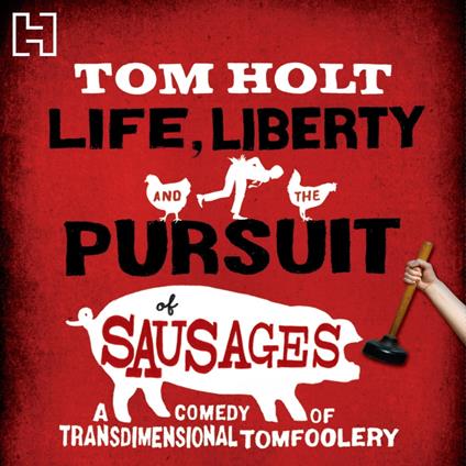 Life, Liberty And The Pursuit Of Sausages