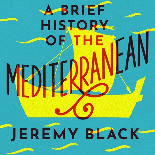 A Brief History of the Mediterranean