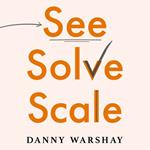 See, Solve, Scale