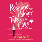 Rosaline Palmer Takes the Cake: by the author of Boyfriend Material