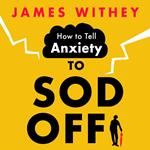 How to Tell Anxiety to Sod Off