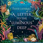 A Letter to the Luminous Deep