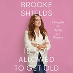 Brooke Shields is Not Allowed to Get Old