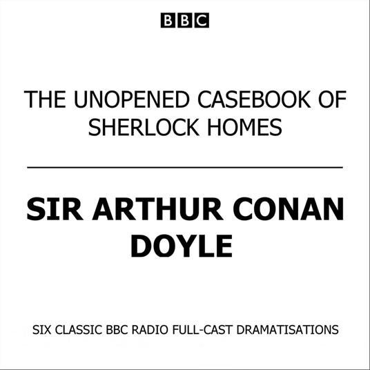 The Unopened Casebook Of Sherlock Holmes