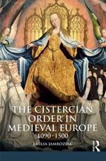 The Cistercian Order in Medieval Europe: 1090-1500