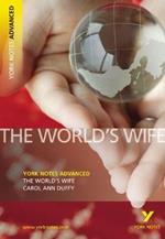 The World's Wife: York Notes Advanced - everything you need to study and prepare for the 2025 and 2026 exams
