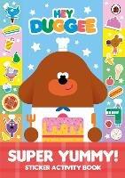 Hey Duggee: Super Yummy!: Sticker Activity Book