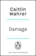 Damage: An unputdownable and emotionally gripping debut with a twist you won't see coming