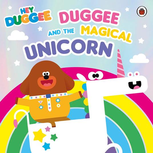 Hey Duggee: Duggee and the Magical Unicorn - Hey Duggee - ebook