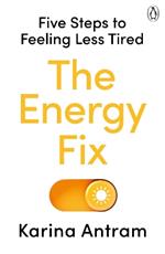 The Energy Fix: Five Steps to Feeling Less Tired