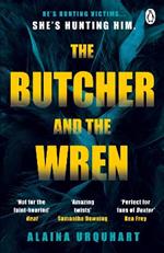 The Butcher and the Wren: A chilling debut thriller from the co-host of chart-topping true crime podcast MORBID