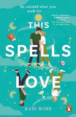 This Spells Love: An utterly spellbinding rom-com for fans of The Dead Romantics and The Do-Over