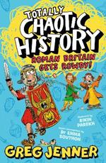 Totally Chaotic History: Roman Britain Gets Rowdy!