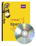Talk Spanish 1 (Book + CD): The ideal Spanish course for absolute beginners