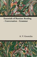 Essentials Of Russian: Reading - Conversation - Grammar