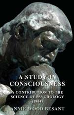 A Study In Consciousness - A Contribution To The Science Of Psychology (1904)