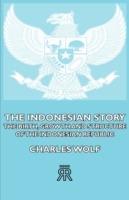 The Indonesian Story - The Birth, Growth And Structure of The Indonesian Republic