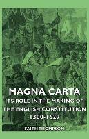 Magna Carta - Its Role In The Making Of The English Constitution 1300-1629