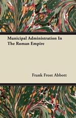 Municipal Administration In The Roman Empire