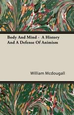 Body And Mind - A History And A Defense Of Animism