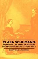 Clara Schumann: An Artist's Life Based On Material Found In Diaries And Letters - Vol Ii