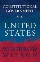 Constitutional Government In The United States