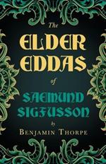 The Elder Eddas Of Saemund Sigfusson Translated From The Original Old Norse Text Into English