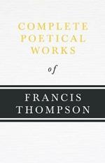 Complete Poetical Works Of Francis Thompson