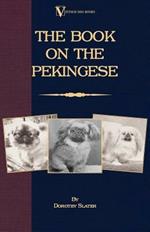 The Book On Pekingese (A Vintage Dog Books Breed Classic)