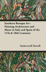 Southern Baroque Art-painting-architecture and Music in Italy and Spain of the 17th and 18th Centuries