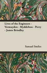 Lives of the Engineers - Vermuyden - Myddelton - Perry - James Brindley