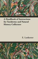 A Handbook of Instructions for Taxidermy and Natural History Collectors