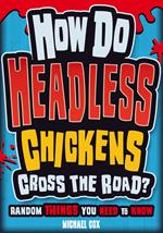 How Do Headless Chickens Cross the Road?