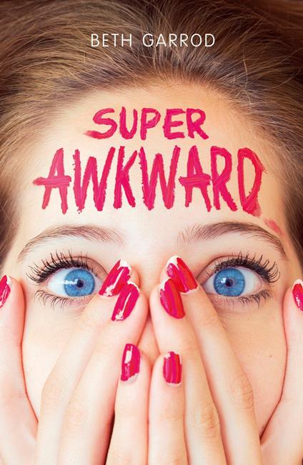 Super Awkward - Beth Garrod - ebook