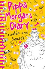 Pippa Morgan's Diary: Trouble and Squeak