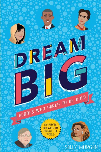 Dream Big! Heroes Who Dared to Be Bold - Sally Morgan - ebook