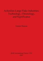 Acheulian Large Flake Industries: Technology, Chronology, and Significance