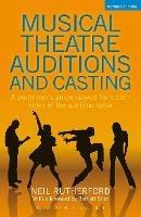 Musical Theatre Auditions and Casting: A performer's guide viewed from both sides of the audition table