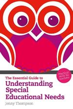 Essential Guide to Understanding Special Educational Needs, The: Practical Skills for Teachers