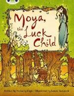 Bug Club Independent Fiction Year 3 Brown A Moya, the Luck Child