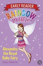 Rainbow Magic Early Reader: Alexandra the Royal Baby Fairy